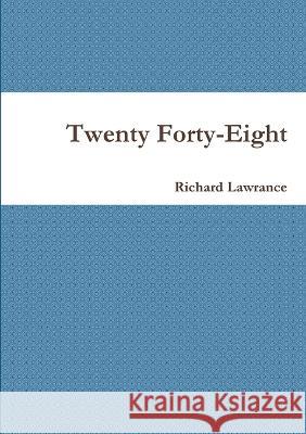 Twenty Forty-Eight Richard Lawrance 9780980857504