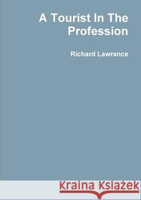 A Tourist In The Profession Lawrance, Richard 9780980857511