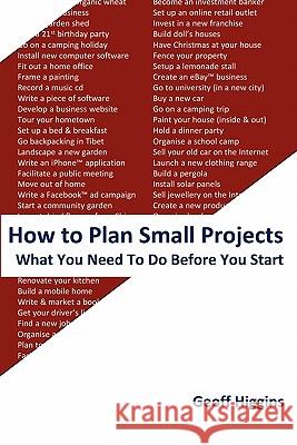 How to Plan Small Projects Geoff Higgins 9780980863109