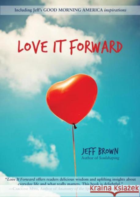 Love It Forward Jeff Brown 9780980885934