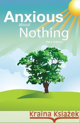 Anxious about Nothing Bryan Auguste 9780980888553 Light of Hope Publications