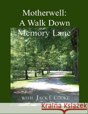 Motherwell: A Walk Down Memory Lane Jack Cooke 9780980898330 History Press