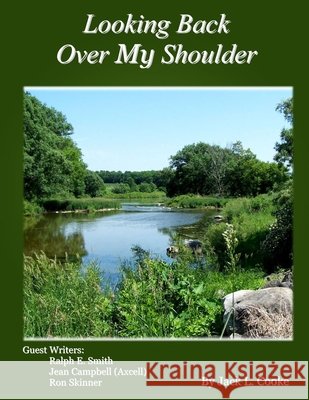 Looking Back Over My Shoulder Jack L. Cooke Ralph E. Smith Jean Campbell 9780980898347
