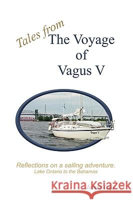 Tales From The Voyage Of Vagus V: Reflections On A Sailing Adventure Lait, James 9780980901108 Oneoff Enterprises