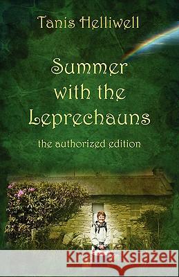 Summer with the Leprechauns: The Authorized Edition Helliwell, Tanis Ann 9780980903355 Wayshower Enterprises