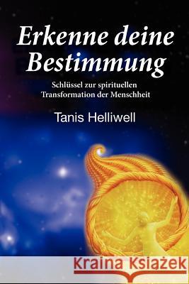 Erkenne deine Bestimmung Helliwell, Tanis 9780980903386 Wayshower Enterprises