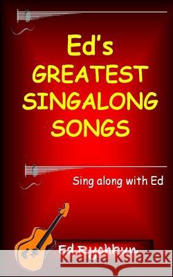 Ed's Greatest Singalong Songs Ed Rychkun 9780980925579 Ed Rychkun