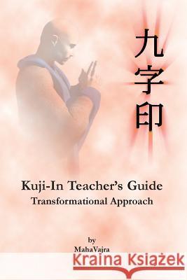 Kuji-In Teacher's Guide Maha Vajra 9780980941548 F Lepine Publishing