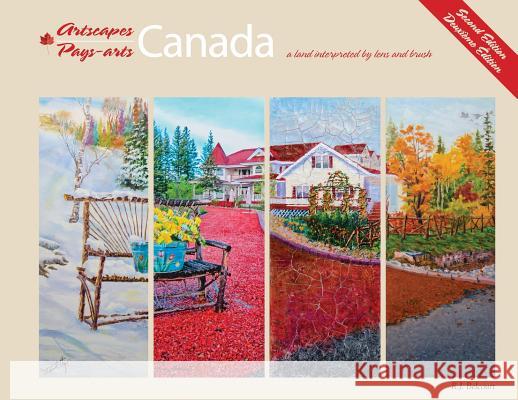 Artscapes / Pays-arts Canada: a land interpreted by lens and brush Raymond J Belcourt, Dr Ignatius Fay, Denise Belcourt-Paquette 9780980957280 Pens & Lens