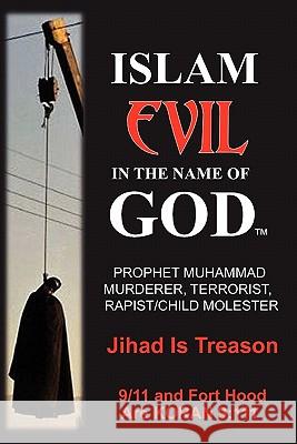 Islam: Evil in the Name of God Neuman, Jake 9780980994872