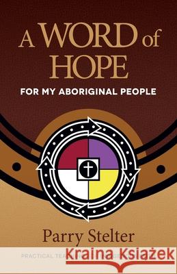 A Word of Hope for My Aboriginal People Parry Stelter 9780981014975