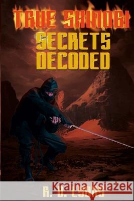 TRUE SHINOBI SECRETS Decoded: Ninja Secrets R D Lyons Sensei S Dare Yağmur Yuksektepe 9780981029443 Super Awesome Graphic Arts New Media Publishi