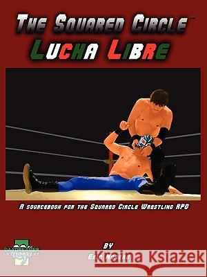 The Squared Circle: Lucha Libre Moreau, Eric 9780981030623 Day Dreamer Interactive