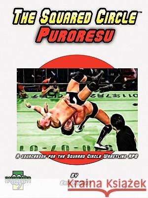 The Squared Circle: Puroresu Moreau, Eric 9780981030630 Day Dreamer Interactive