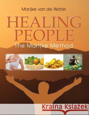 Healing People: The Marijke Method Marijke Va 9780981049212 Sapphire Publishing