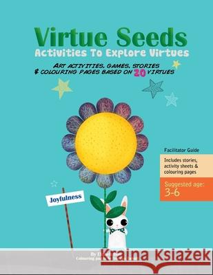 Virtue Seeds - Ages 3-6: Activities To Explore Virtues Tohidi, Soraya 9780981055619 Plant Love Grow