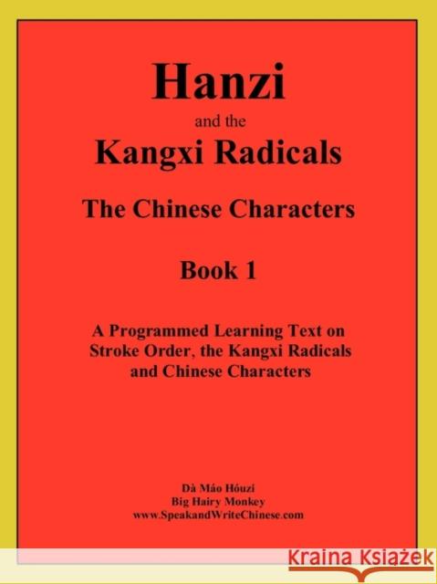 Hanzi and the Kangxi Radicals Huzi Mo D Huzi Mo D 9780981057606 Monkey Monk Publications