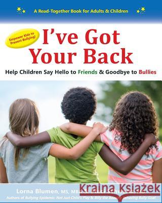 I've Got Your Back: Help Children Say Hello to Friends & Goodbye to Bullies Lorna Blumen Staci Schwartz 9780981058955 Camberley Press Ltd.