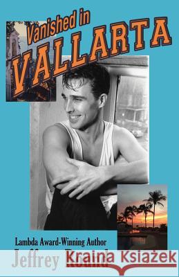 Vanished In Vallarta: A Bradford Fairfax Murder Mystery Round, Jeffrey 9780981060620