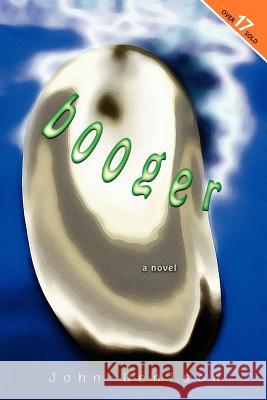 Booger John Denison   9780981060958 Behemoth Publishers