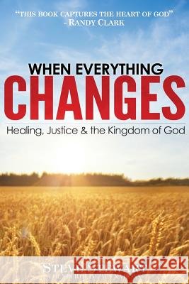 When Everything Changes: Healing, Justice & the Kingdom of God Steve Stewart Dr Randy Clar 9780981140957