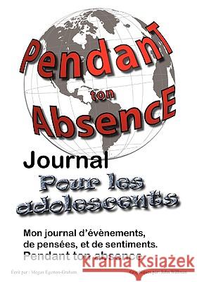 Pendant Ton Abscence - Journal Pour Les Adolescents Megan Jane Egerto John Willman 9780981143644 Egerton Graham Consulting
