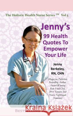 Jenny's 99 Health Quotes To Empower Your Life Berkeley, Jenny 9780981149394 CM Berkeley Media Group