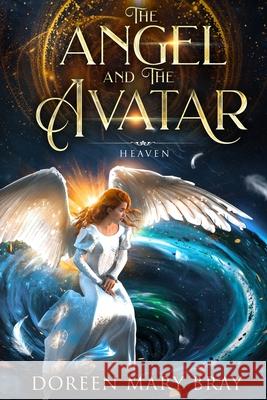 The Angel and The Avatar: Heavn Doreen Mary Bray 9780981194608