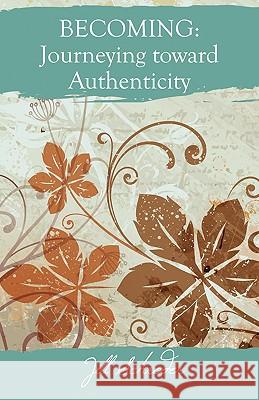 Becoming: Journeying Toward Authenticity Schroder, Jill 9780981201900 