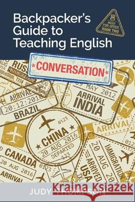 Backpacker's Guide to Teaching English Book 2 Conversation: Need For Speed Thompson, Judy 9780981205854