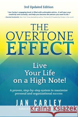 The Overtone Effect: Live Your Life on a High Note! Jan Carley 9780981237763 Creative Coaching Group Publishing