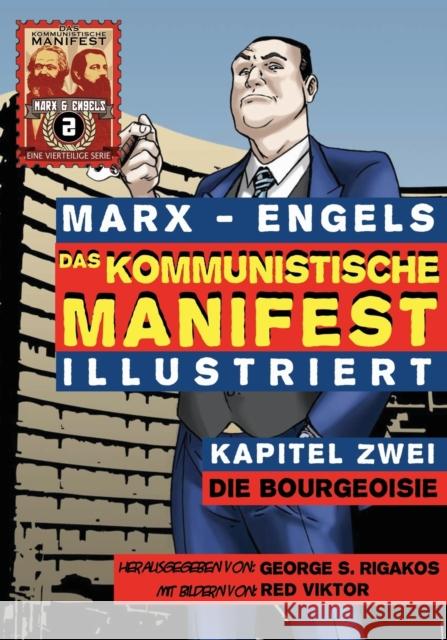 Das Kommunistische Manifest (Illustriert) - Kapitel Zwei: Die Bourgeoisie Karl Marx Friedrich Engels George S. Rigakos 9780981280790