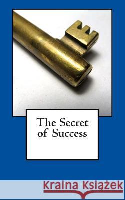 The Secret of Success William Walker Atkinson 9780981318875