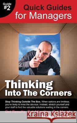 Thinking Into the Corners - Quick Guides for Managers Michel Theriault 9780981337487 Woodstone Press