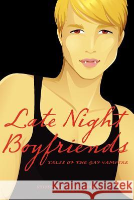 Late Night Boyfriends: Tales of the gay vampire Kilburn, Ethan 9780981341606