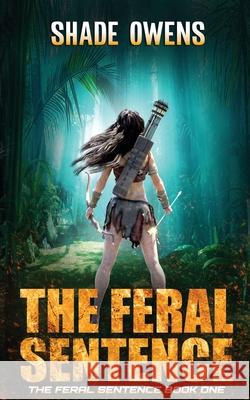 The Feral Sentence Shade Owens 9780981353029 Red Raven Publishing