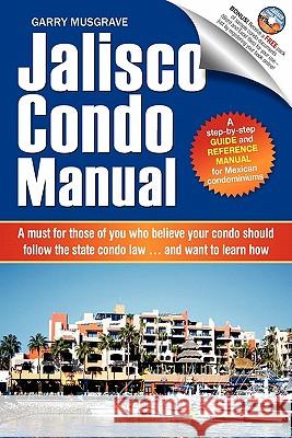 Jalisco Condo Manual Garry Neil Musgrave 9780981353319 Jaliscocondos.Org