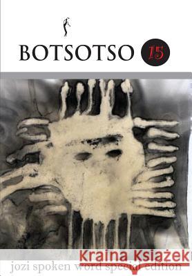 Botsotso 15: jozi spoken word special edition Botsotso 9780981406848 Botsotso Publishing