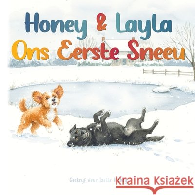 Honey & Layla Ons Eerste Sneeu Hickey, Isabel, Hickey, Izelle 9780981421421