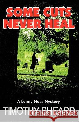 Some Cuts Never Heal Timothy Sheard 9780981451800 Tim Sheard