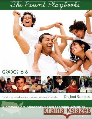 The Parent Playbooks: Grades 6-8 Dr Joni Samples 9780981454351 Engage Press LLC