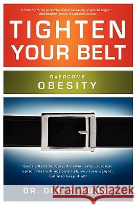 Tighten Your Belt: Overcome Obesity Vuong, Duc C. 9780981454597 Escalation Publishing