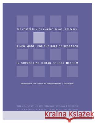 Ccsr: A New Model for the Role of Research in Supporting Urban School Reform Roderick Melissa                         John Q. Easton Penny Bender Sebring 9780981460444 Consortium on Chicago School Research