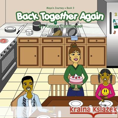 Back Together Again (Maya's Journey Series - Book 3) Katrina Carmichael 9780981465050 