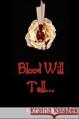 Blood Will Tell... L. Lee Shaw 9780981470917 Boho Books