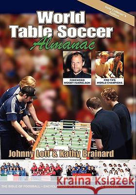 World Table Soccer Almanac Johnny Lott Kathy Brainard 9780981471129 Table Soccer Publications