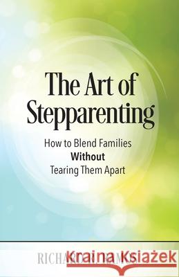 The Art of Stepparenting Richard Ramos 9780981471433 Richard R. Ramos