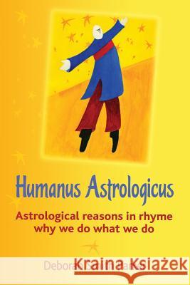 Humanus Astrologicus: Astrological reasons in rhyme why we do what we do Parker, Deborah Smith 9780981478708