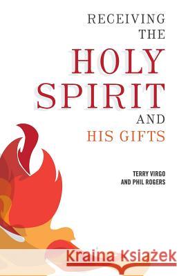 Receiving the Holy Spirit and His Gifts Terry Virgo Phil Rogers Jodi Hertz 9780981480350 Newfrontiers-USA