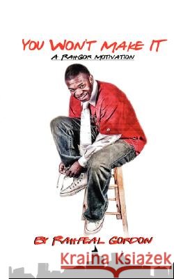 You Won't Make It Rahfeal C. Gordon Natasha Dyer Dereck Williams 9780981480503
